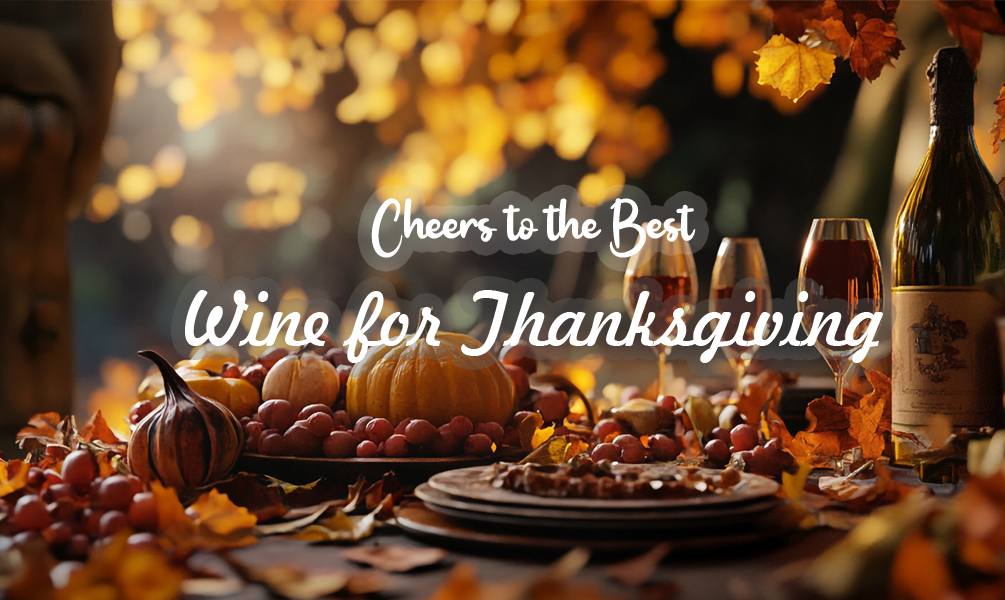 Cheers to the Best Wine for Thanksgiving: Top Picks for Feasts and Gatherings