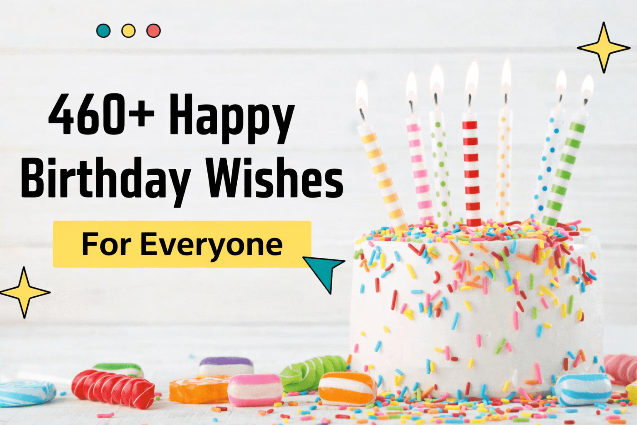 460+ Happy Birthday Wishes For Everyone
