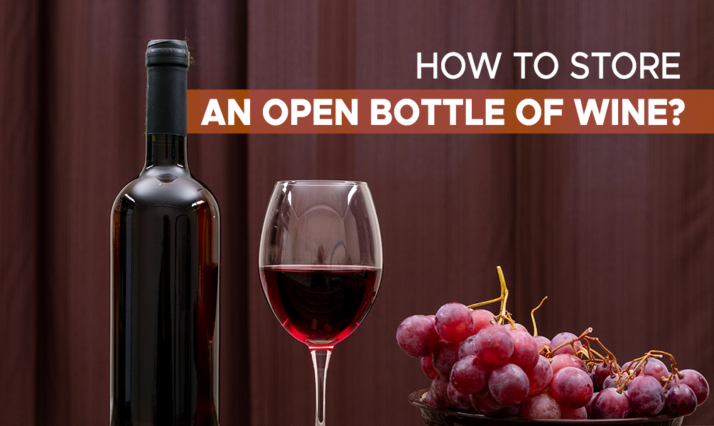 How To Store An Open Bottle Of Wine?