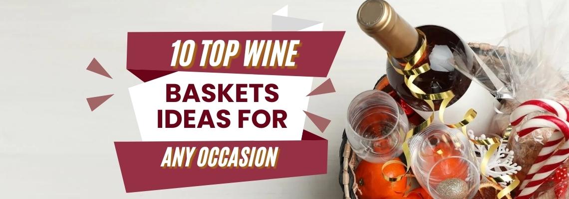 2026 Wine Baskets Ideas For Any Occasion